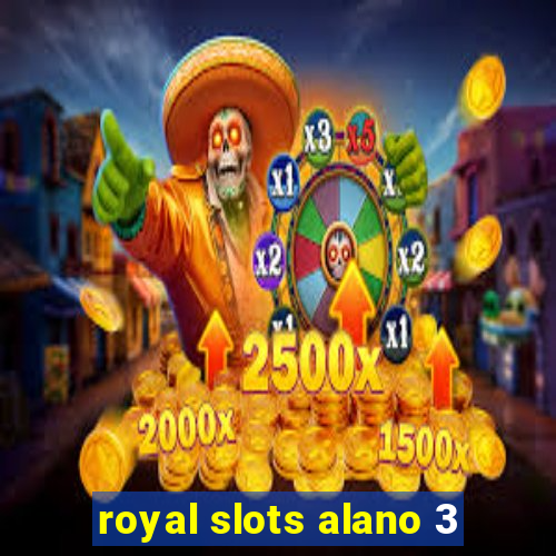 royal slots alano 3